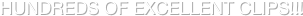 HUNDREDS OF EXCELLENT CLIPS!!!